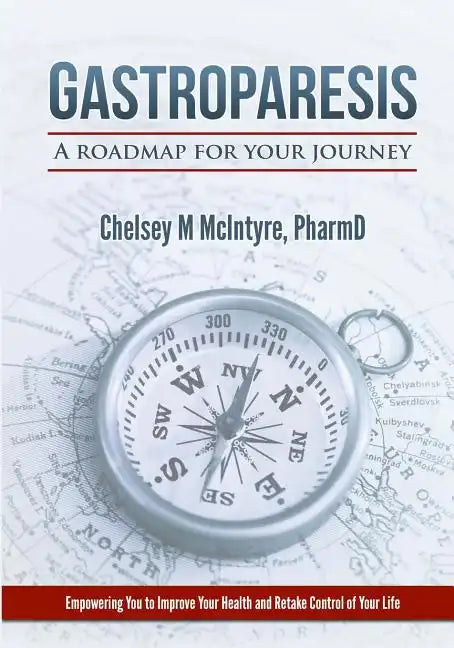 Gastroparesis: A Roadmap For Your Journey - Paperback