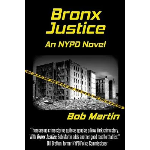 Bronx Justice: A Novel Straight from the NYPD Files - Paperback