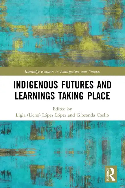 Indigenous Futures and Learnings Taking Place - Paperback