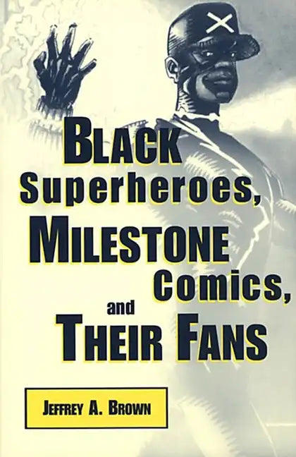 Black Superheros, Milestone Comics, and Their Fans - Paperback