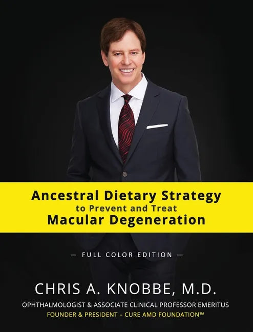 Ancestral Dietary Strategy to Prevent and Treat Macular Degeneration: Full-Color Hardcover Edition - Hardcover
