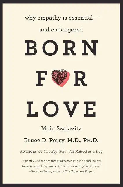 Born for Love: Why Empathy Is Essential--And Endangered - Paperback