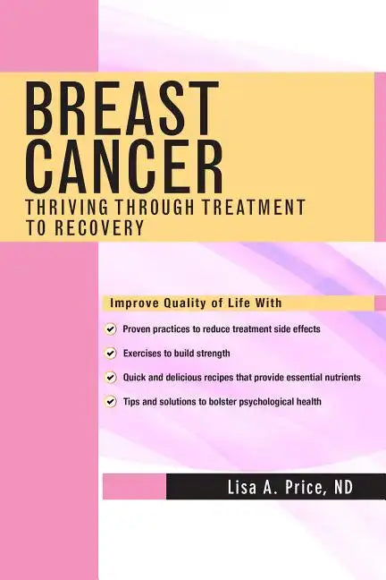 Breast Cancer: Thriving Through Treatment to Recovery - Paperback