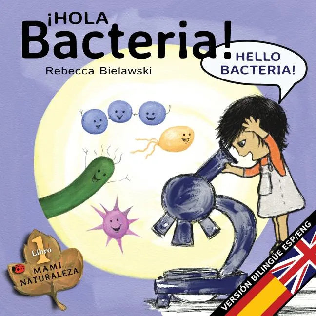 Hola bacteria - Hello Bacteria: Version bilingüe Español/Inglés - Paperback