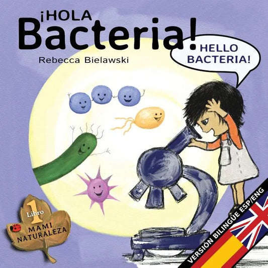 Hola bacteria - Hello Bacteria: Version bilingüe Español/Inglés - Paperback
