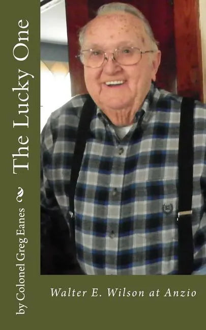 The Lucky One: Walter E. Wilson at Anzio - Paperback