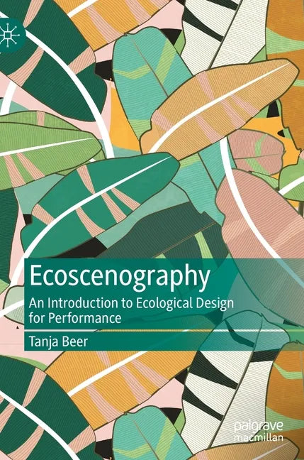 Ecoscenography: An Introduction to Ecological Design for Performance - Hardcover