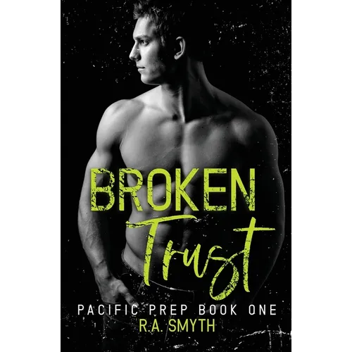Broken Trust: Pacific Prep #1 - Paperback