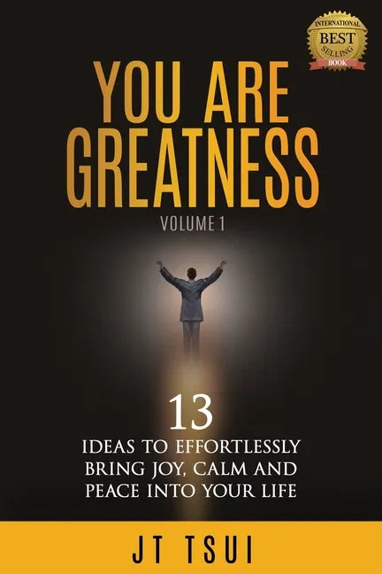 You Are Greatness: 13 Ideas to Effortlessly Bring Joy, Calm and Peace Into Your Life - Paperback