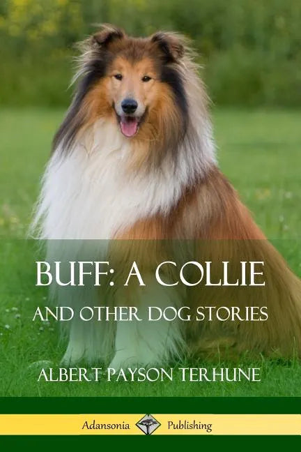 Buff; A Collie: And Other Dog Stories - Paperback