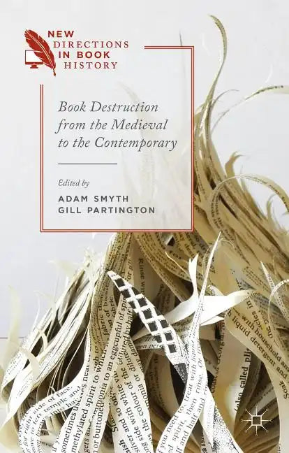 Book Destruction from the Medieval to the Contemporary - Hardcover
