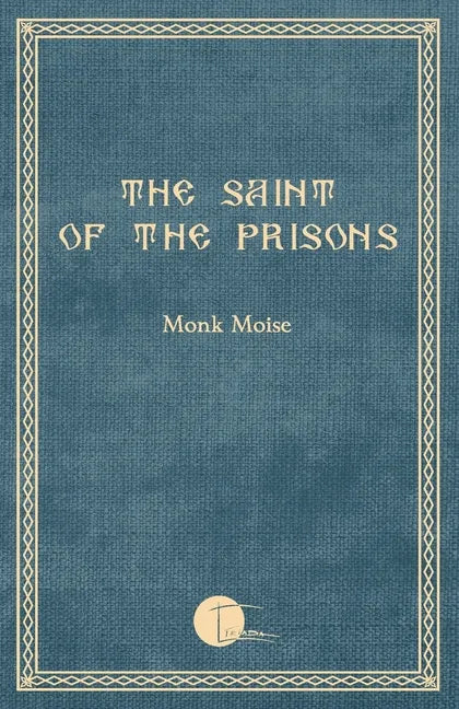 The Saint of the Prisons: Notes on the life of Valeriu Gafencu, collected and annotated by the monk Moise - Paperback