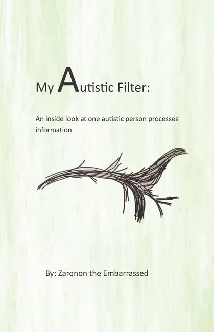 My Autistic Filter: An inside look at how one autistic person processes information - Paperback