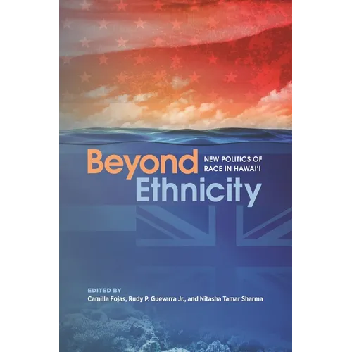 Beyond Ethnicity: New Politics of Race in Hawai'i - Hardcover