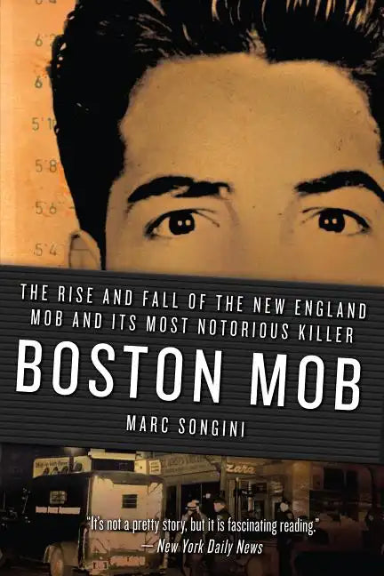 Boston Mob: The Rise and Fall of the New England Mob and Its Most Notorious Killer - Paperback