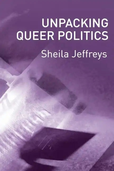 Unpacking Queer Politics: A Lesbian Feminist Perspective - Paperback