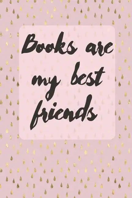 Books Are My Best Friends: Cute Gift For Book Lovers - Reading Tracker - Paperback