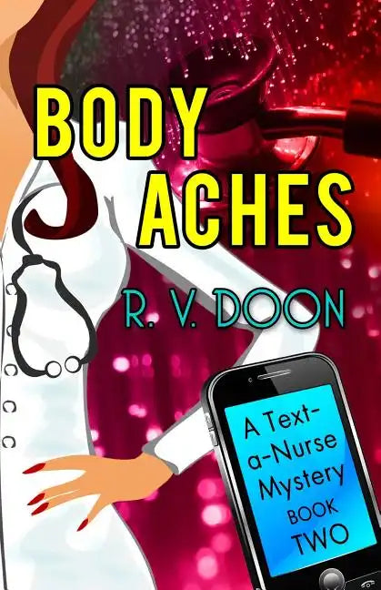 Body Aches: A Text-A-Nurse Cozy Mystery (Book 2) - Paperback