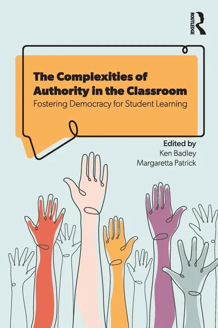 The Complexities of Authority in the Classroom: Fostering Democracy for Student Learning - Paperback