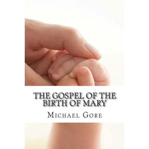 The Gospel of the Birth of Mary: Lost & Forgotten Books of the New Testament - Paperback