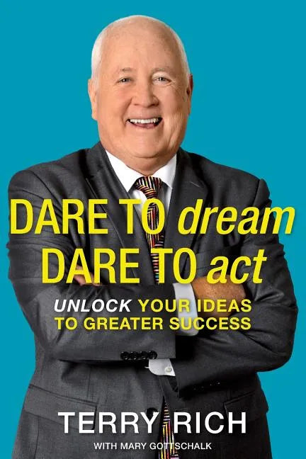 Dare to Dream, Dare to Act: Unlock Your Ideas to Greater Success - Paperback