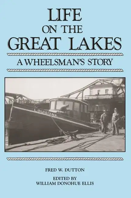 Life on the Great Lakes: A Wheelsman's Story - Paperback