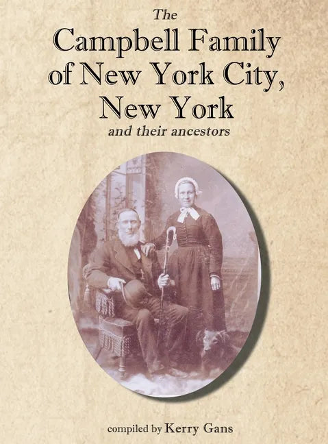 The Campbell Family of New York City, New York, and their Ancestors - Hardcover