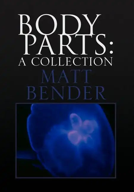 Body Parts: A Collection - Hardcover