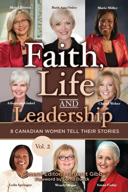 Faith, Life and Leadership: Vol 2: 8 Canadian Women Tell Their Stories - Paperback