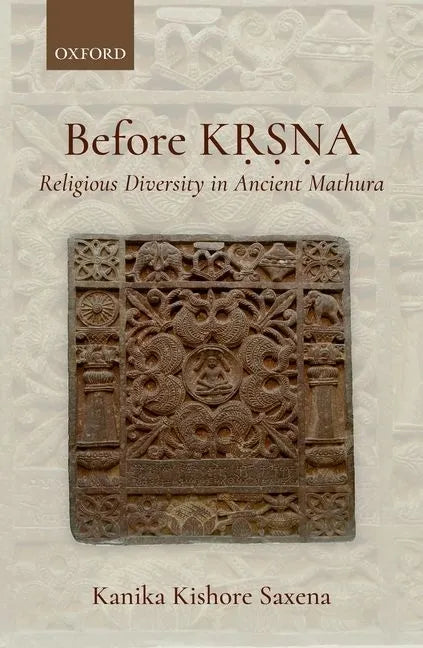 Before K&#7771;&#7779;&#7751;a: Religious Diversity in Ancient Mathura - Hardcover
