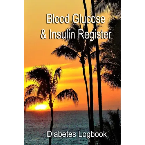 Blood Glucose & Insulin Register: Take control of your diabetes - Paperback