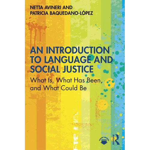 An Introduction to Language and Social Justice: What Is, What Has Been, and What Could Be - Paperback