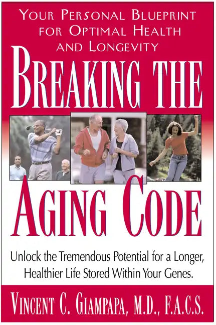 Breaking the Aging Code: Maximizing Your DNA Function for Optimal Health and Longevity - Paperback