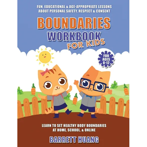 Boundaries Workbook for Kids: Fun, Educational & Age-Appropriate Lessons About Personal Safety & Consent Learn to Set Healthy Body Boundaries at Home, - Hardcover