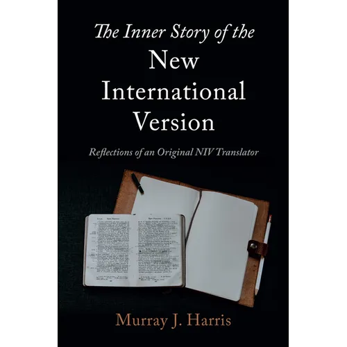 The Inner Story of the New International Version: Reflections of an Original NIV Translator - Paperback