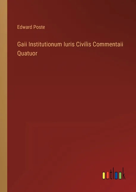 Gaii Institutionum Iuris Civilis Commentaii Quatuor - Paperback