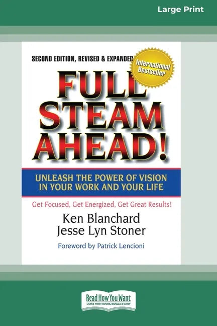 Full Steam Ahead!: Unleash the Power of Vision in Your Company and Your Life (16pt Large Print Edition) - Paperback