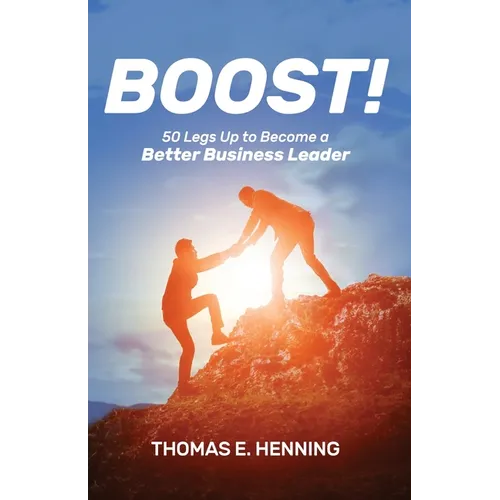 BOOST! 50 Legs Up to Become a Better Business Leader - Paperback