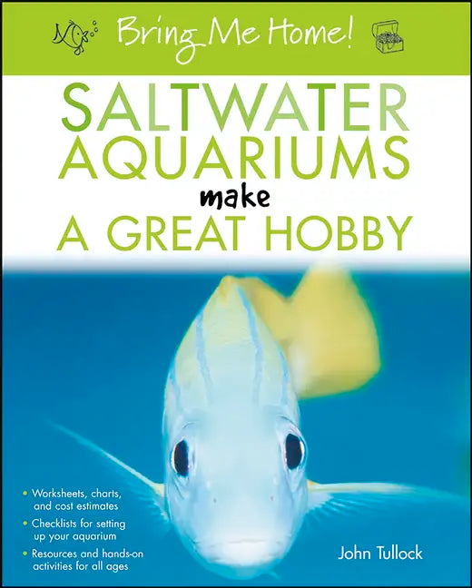 Bring Me Home! Saltwater Aquariums Make a Great Hobby - Paperback