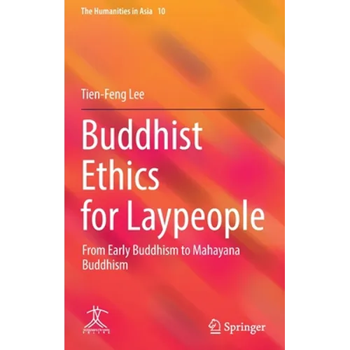 Buddhist Ethics for Laypeople: From Early Buddhism to Mahayana Buddhism - Hardcover