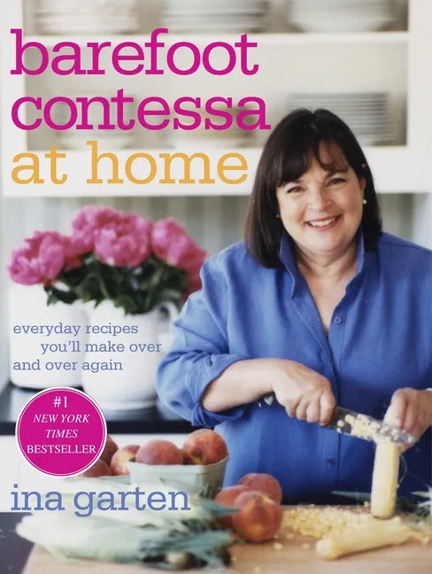 Barefoot Contessa at Home: Everyday Recipes You'll Make Over and Over Again: A Cookbook - Hardcover