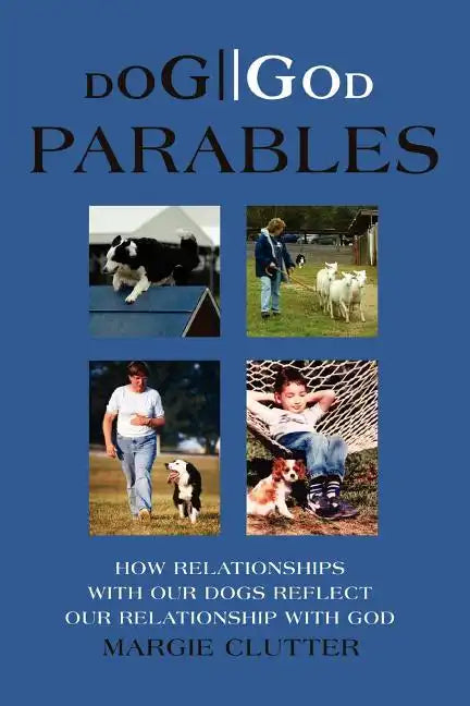 Dog//God Parables: How Relationships with Our Dogs Reflect Our Relationship with God - Paperback