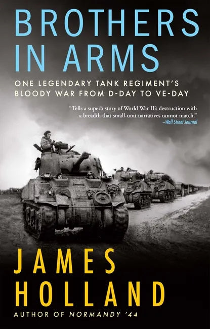 Brothers in Arms: One Legendary Tank Regiment's Bloody War from D-Day to Ve-Day - Paperback