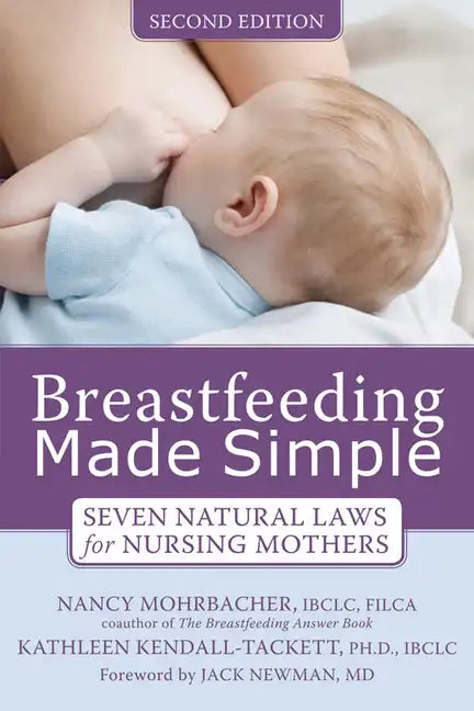 Breastfeeding Made Simple: Seven Natural Laws for Nursing Mothers - Paperback