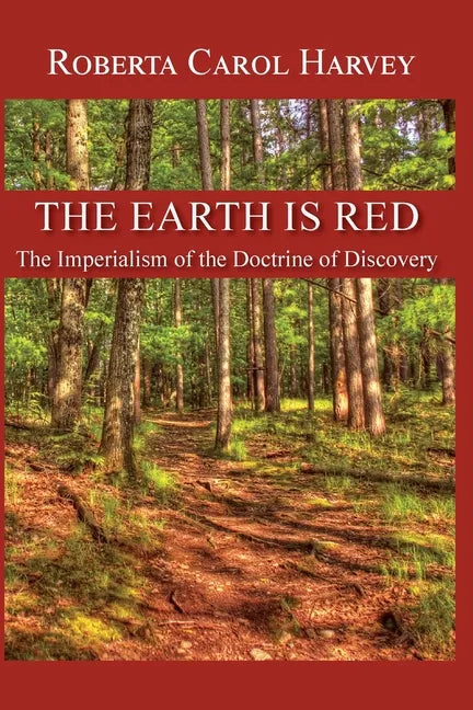 The Earth Is Red: The Imperialism of the Doctrine of Discovery - Paperback