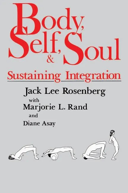 Body, Self, and Soul: Sustaining Integration - Paperback