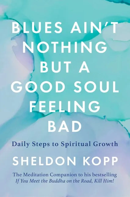 Blues Ain't Nothing But a Good Soul Feeling Bad: Daily Steps to Spiritual Growth - Paperback