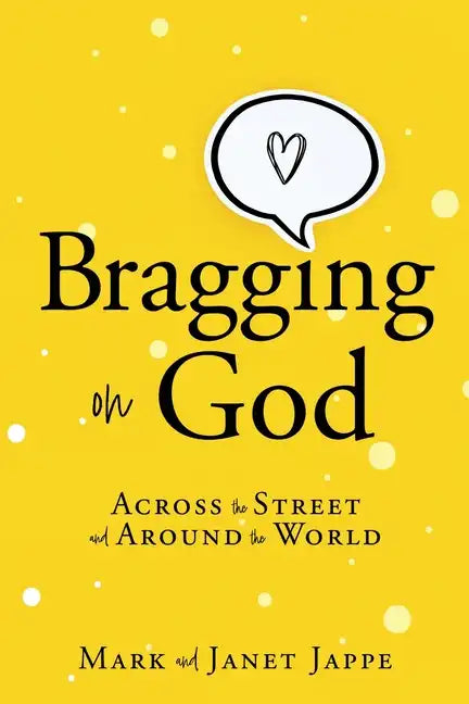 Bragging on God: Across the Street and Around the World - Paperback