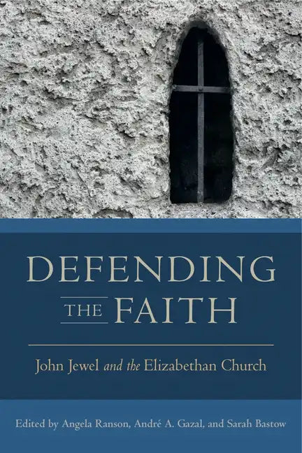 Defending the Faith: John Jewel and the Elizabethan Church - Paperback