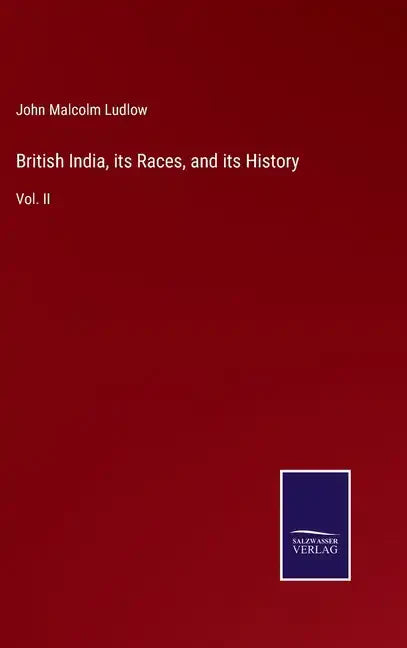 British India, its Races, and its History: Vol. II - Hardcover